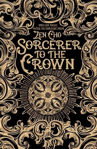 Zen Cho: Sorcerer to the Crown (Sorcerer Royal trilogy) (Macmillan)