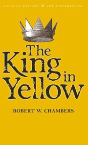 Robert W. Chambers: King In Yellow (2010, Wordsworth Editions)