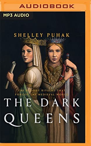 Cassandra Campbell, Shelley Puhak: The Dark Queens (AudiobookFormat, 2022, Audible Studios on Brilliance Audio)