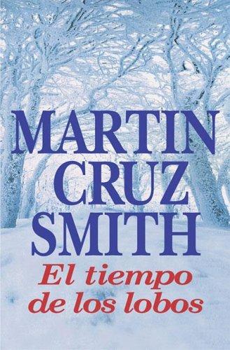 Martin Cruz Smith: El Tiempo De Los Lobos / Wolves Eat Dogs (Spanish language, 2005, El Ateneo)