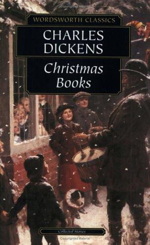 Charles Dickens: Christmas Books (Wordsworth Classics) (Wordsworth Classics) (Paperback, 2004, Wordsworth Editions Ltd)