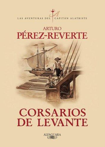 Arturo Pérez-Reverte: Corsarios de Levante (Paperback, Spanish language, 2006, Alfaguara)