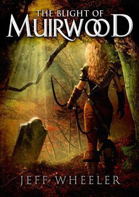 Jeff Wheeler: The Blight of Muirwood (EBook, 2013, 47North)