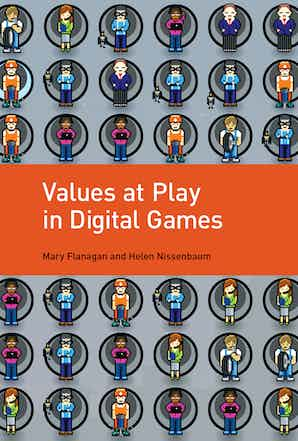 Mary Flanagan, Helen Nissenbaum: Values at Play in Digital Games (Paperback, 2016, MIT Press)