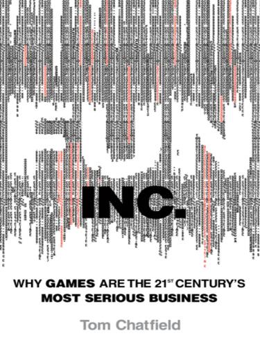 Tom Chatfield: Fun Inc. (EBook, 2010, Random House Publishing Group)