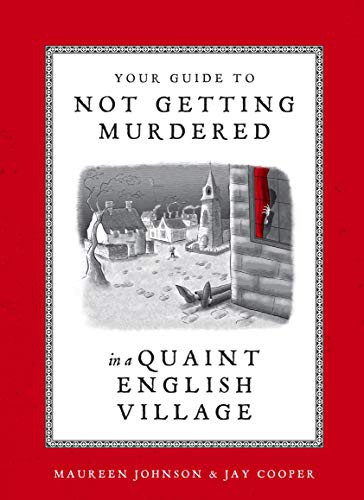 Maureen Johnson - undifferentiated, Jay Cooper: Your Guide to Not Getting Murdered in a Quaint English Village (Hardcover, 2021, Ten Speed Press)