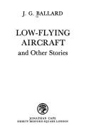 J. G. Ballard: Low-flying aircraft, and other stories (1976, Cape)