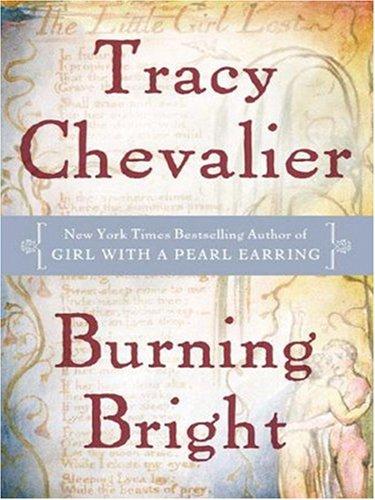 Tracy Chevalier: Burning Bright (Hardcover, 2007, Thorndike Press)