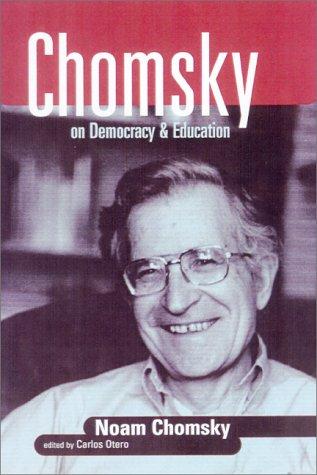Noam Chomsky: Chomsky on Democracy and Education (Social Theory, Education, and Cultural Change) (2002, RoutledgeFalmer)