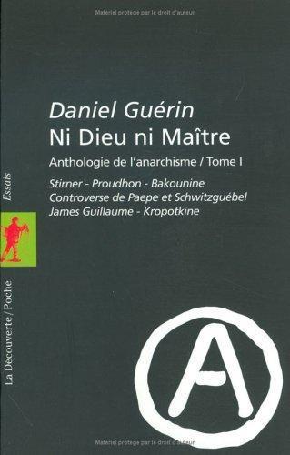 Daniel Guérin: Ni dieu ni maître - Anthologie de l'anarchisme, tome 1 (French language, 1999)