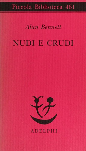 Alan Bennett: Nudi e crudi (Italian language, 2001, Adelphi)