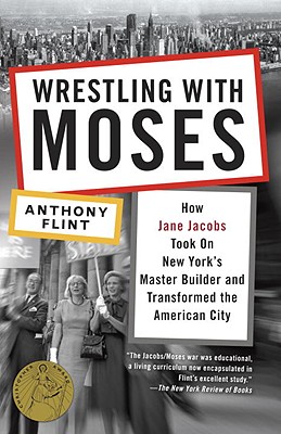 Anthony Flint: Wrestling with Moses (Paperback, 2011, Random House Trade Paperbacks)