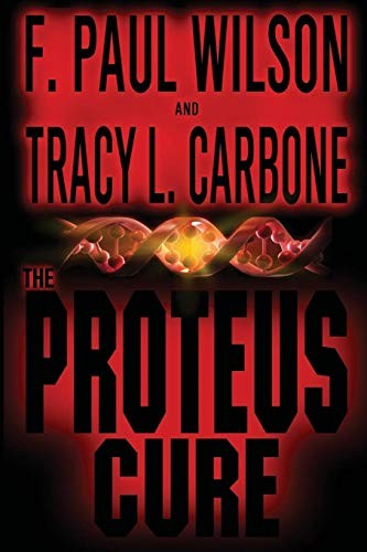 F. Paul Wilson, Tracy L. Carbone: The Proteus Cure (Paperback, 2015, F. Paul Wilson)