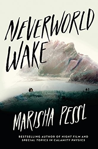 Marisha Pessl: Neverworld Wake (Hardcover, 2018, Delacorte Press)