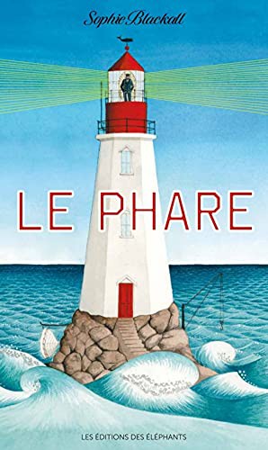 Sophie Blackall: Le Phare (Hardcover, 2021, DES ELEPHANTS)