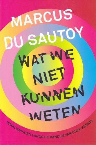 Marcus du Sautoy: Wat We Niet Kunnen Weten (Paperback, Dutch language, 2017, Nieuwezijds)