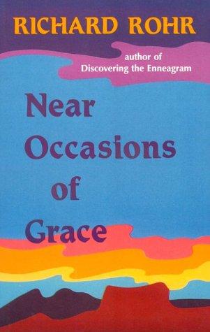 Richard Rohr: Near occasions of grace (1993, Orbis Books)