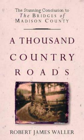 Robert James Waller: A Thousand Country Roads (Paperback, 2003, Time Warner Paperbacks)