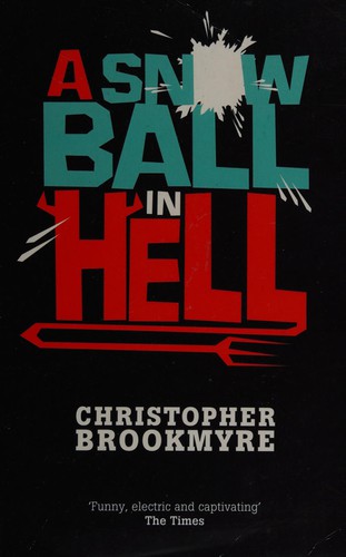 Christopher Brookmyre: A snowball in hell (2008, Little, Brown)