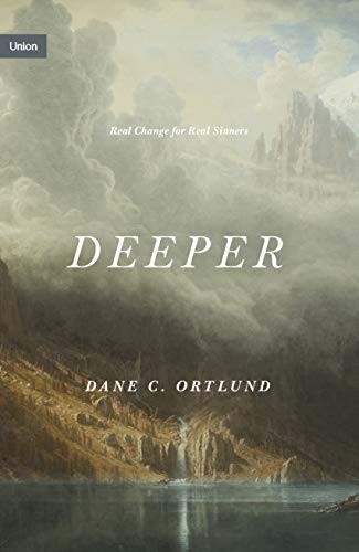 Dane C. Ortlund: Deeper (Hardcover, 2021, Crossway Books, Crossway)