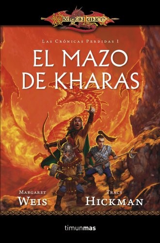 Tracy Hickman, Margaret Weis, Mila López: Crónicas perdidas nº 01/03 El Mazo de Kharas (Paperback, Minotauro, MINOTAURO)