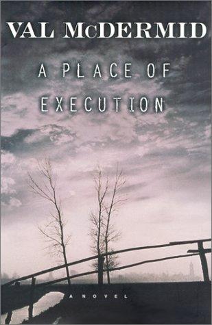 Val McDermid: A place of execution (2000, St. Martin's Minotaur)