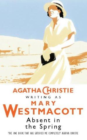 Agatha Christie: Absent in the Spring (Westmacott) (Paperback, 1997, HarperCollins Publishers Ltd)