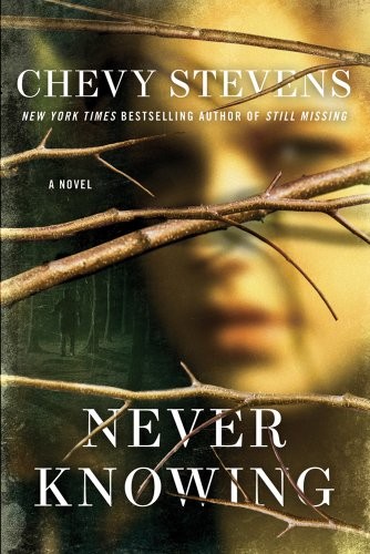 Chevy Stevens: Never Knowing (EBook, 2011, St. Martin's Press)