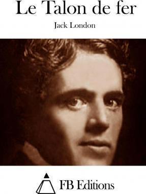 Jack London, Jack / H.Bruce Franklin (intro.) London: Le Talon de fer (2015)