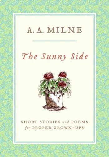 A. A. Milne: The Sunny Side (Hardcover, 2007, Ecco)