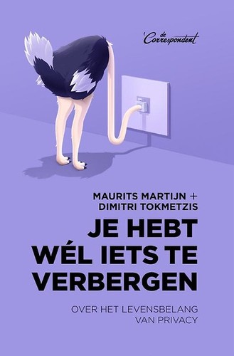 Maurits Martijn, Dimitri Tokmetzis: Je hebt wél iets te verbergen (Paperback, 2016, De Correspondent)