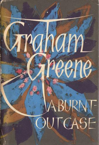 Graham Greene: A burnt-out case (1961, Heinemann)