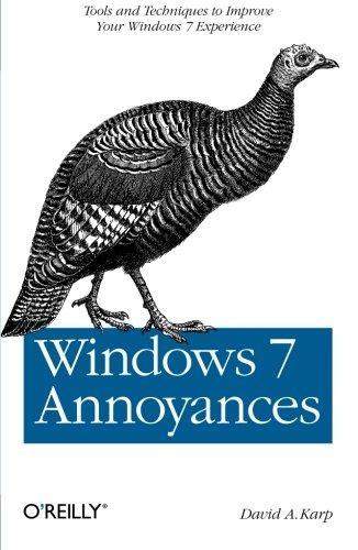 David A. Karp: Windows 7 Annoyances : Tips, Secrets, and Hacks for the Cranky Consumer (2010, O’Reilly Media)