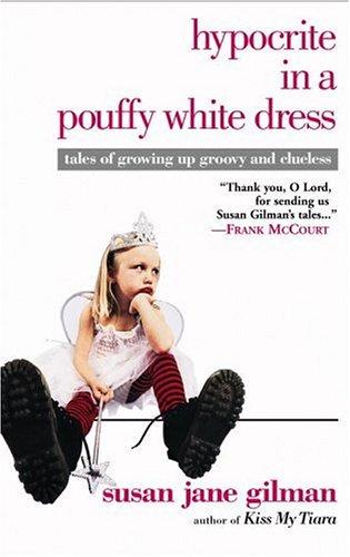 Susan Jane Gilman: Hypocrite in a pouffy white dress (2005, Warner Books)