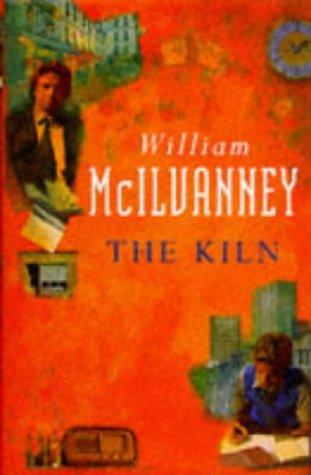 William McIlvanney: The kiln (1996, Sceptre)