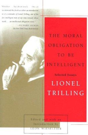 Lionel Trilling: The Moral Obligation to Be Intelligent (2001, Farrar, Straus and Giroux)