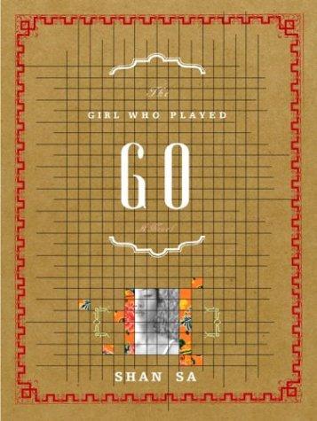 Shan, Sa: The girl who played go (2003, A.A. Knopf, Distributed by Random House)