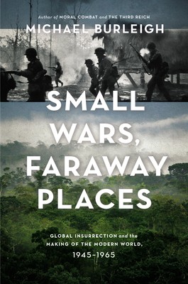 Michael Burleigh: Small wars, faraway places (Hardcover, 2013, Viking)