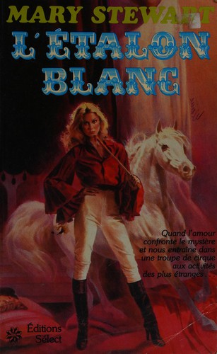 Mary Stewart: L'étalon blanc (French language, 1980, Presses Sélect)