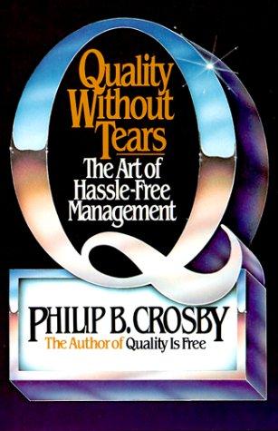 Philip B. Crosby: Quality without tears (1984, McGraw-Hill)