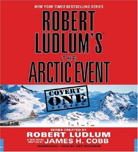 James H. Cobb: Robert Ludlum's The arctic event (AudiobookFormat, 2007, Hachette Audio)