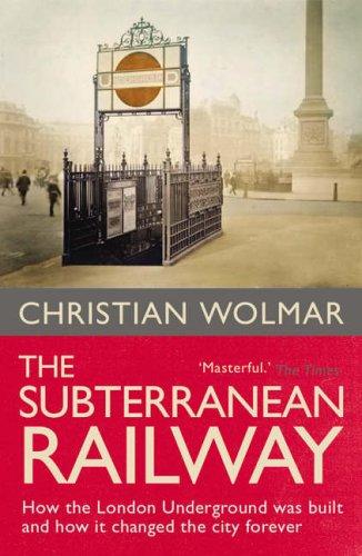 Christian Wolmar: Subterranean Railway (Paperback, 2005, Atlantic Books)