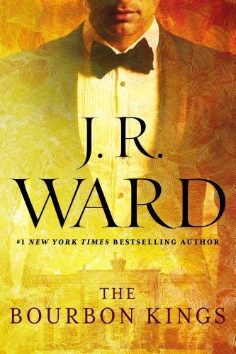 J.R. Ward: The Bourbon Kings (The Bourbon Kings, #1) (2015)