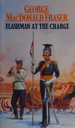 George MacDonald Fraser: Flashman at the charge (1982, Collins)