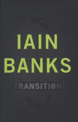 Iain M. Banks: Transition (2009, Little Brown and Company)