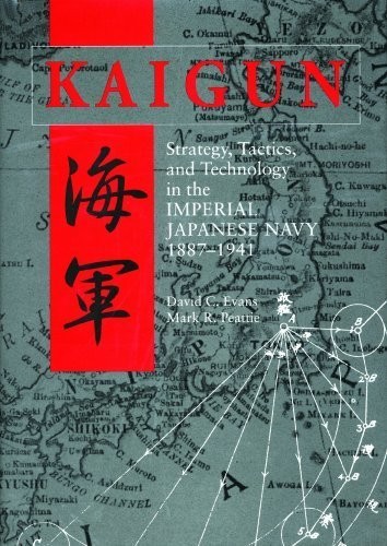 David C. Evans, Mark R. Peattie: Kaigun (Paperback, 2012, Naval Institute Press)