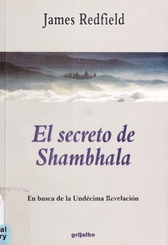 James Redfield: El Secreto de Shambhala (Paperback, 1999, Grijalbo Mondadori Sa)