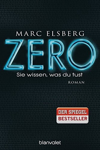 Marc Elsberg: Zero - Sie Wissen, Was Du Tust (Paperback, 2018, Blanvalet Taschenbuchverl)