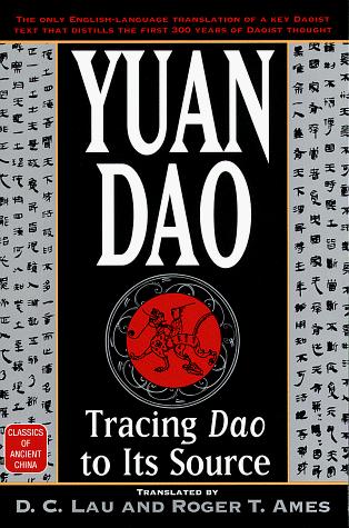 D. C. Lau, Roger T. Ames: Yuan Dao (1998, Ballantine Books)