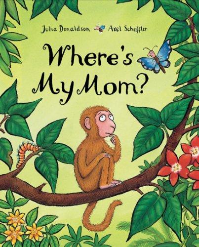 Julia Donaldson: Where's My Mom? (Hardcover, 2008, Dial)